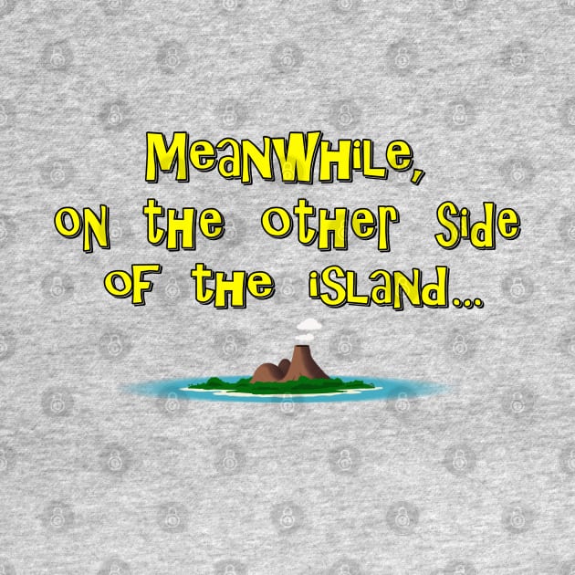 'Meanwhile, On the Other Side of The Island' by Tip-Tops